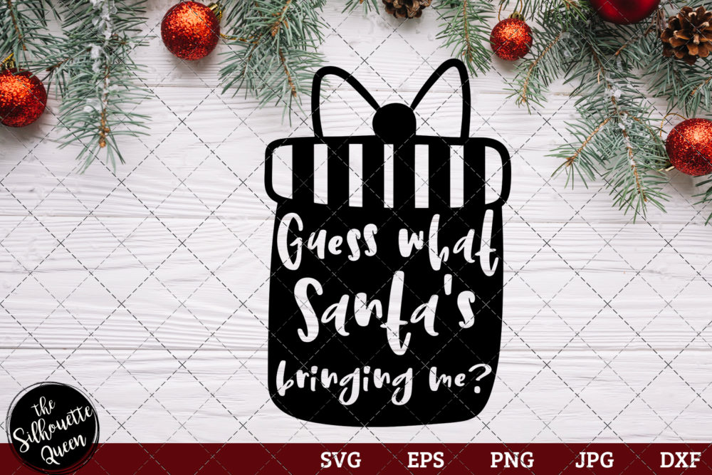 Download Guess What Santa S Bringing Me Saying Svg Christmas Svg Holiday Svg Holiday Saying Jpg Eps Dxf Png Cut File For Cricut Clipart Silhouette The Silhouette Queen