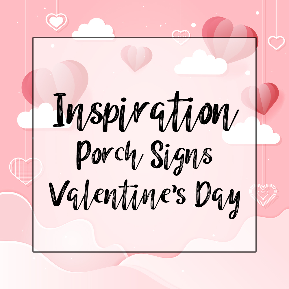 Porch Signs Inspiration for Valentine’s Day